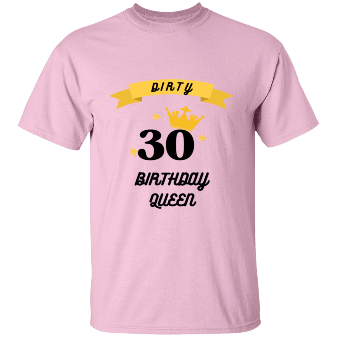 Dirty 30 Birthday Queen T-Shirt