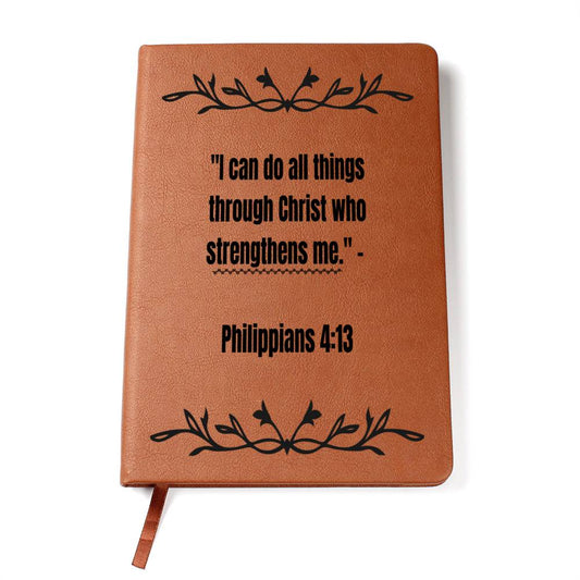 I CAN DO ALL THINGS THROUGH CHRIST WHO STRENGTHENS ME| GRAPHIC LEATHER JOURNAL