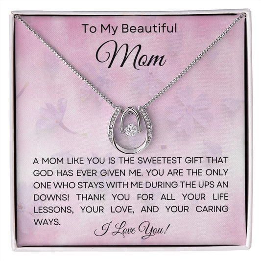 TO MY BEAUTIFUL MOM | A MOM LIKE YOU IS THE SWEETEST GIFT | LUCKY IN LOVE NECKLACE