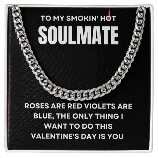 TO MY SMOKIN' HOT SOULMATE | CUBIN LINK CHAIN | VALENTINE GIFT