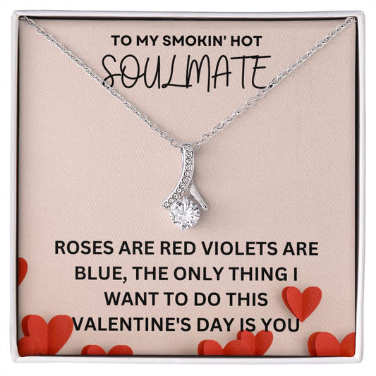 TO MY SMOKIN' HOT SOULMATE | VALENTINE GIFT FOR HER | ALLURING BEAUTY NECKLACE