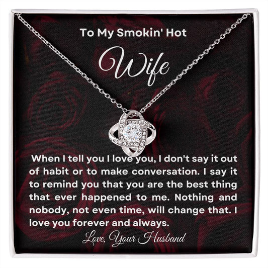 TO MY SMOKIN' HOT WIFE | I LOVE YOU FOREVER AND ALWAYS | GIFT FOR WIFE FROM HUSBAND | LOVE KNOT NECKLACE